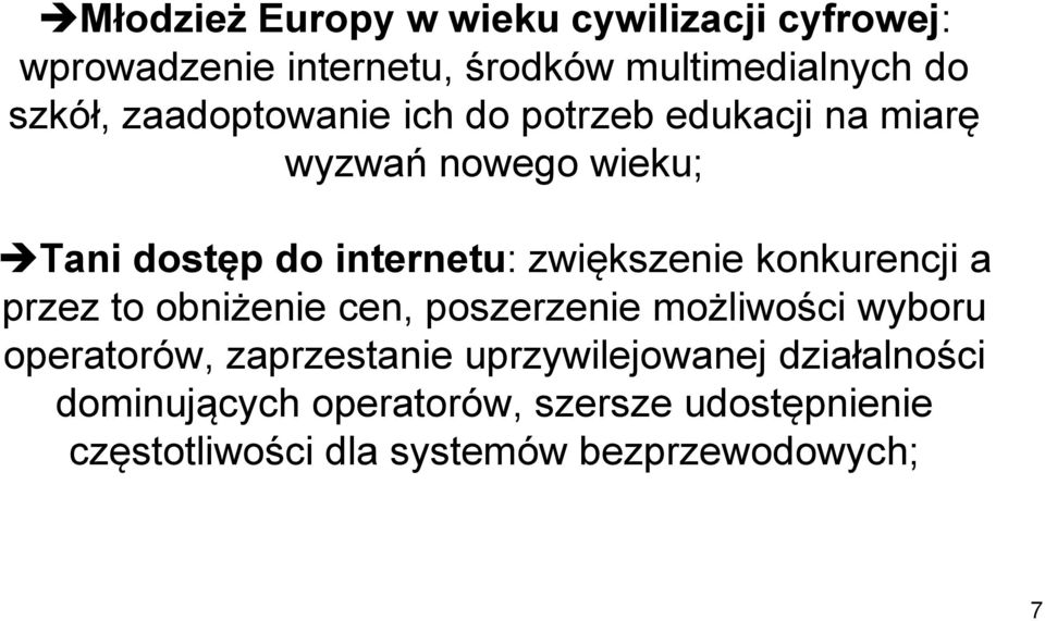 konkurencji a przez to obniżenie cen, poszerzenie możliwości wyboru operatorów, zaprzestanie