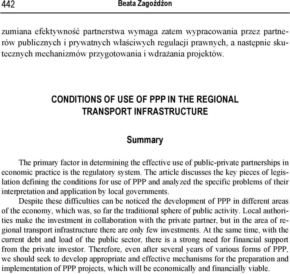 CONDITIONS OF USE OF PPP IN THE REGIONAL TRANSPORT INFRASTRUCTURE Summary The primary factor in determining the effective use of public-private partnerships in economic practice is the regulatory