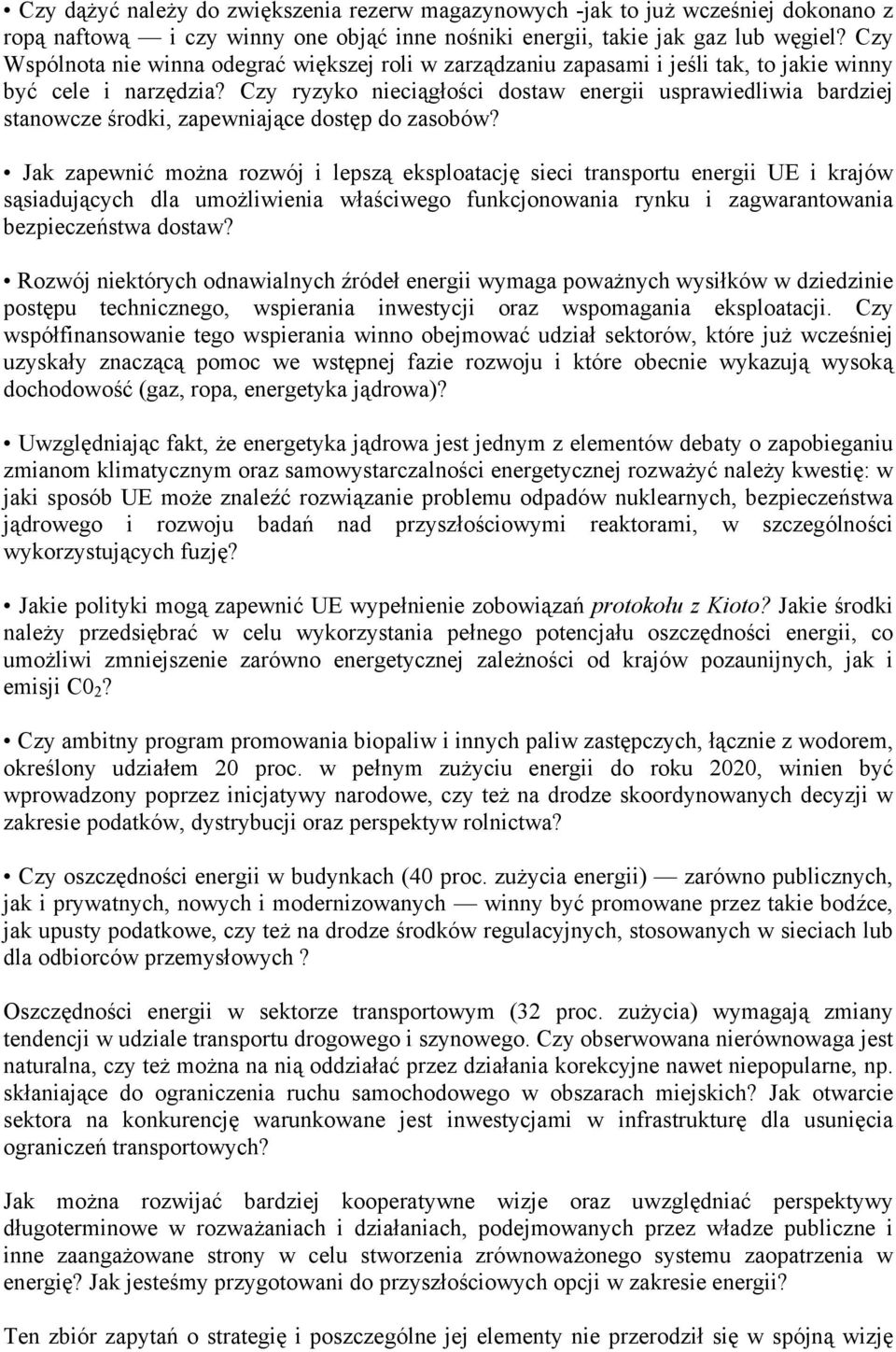 Czy ryzyko nieciągłości dostaw energii usprawiedliwia bardziej stanowcze środki, zapewniające dostęp do zasobów?