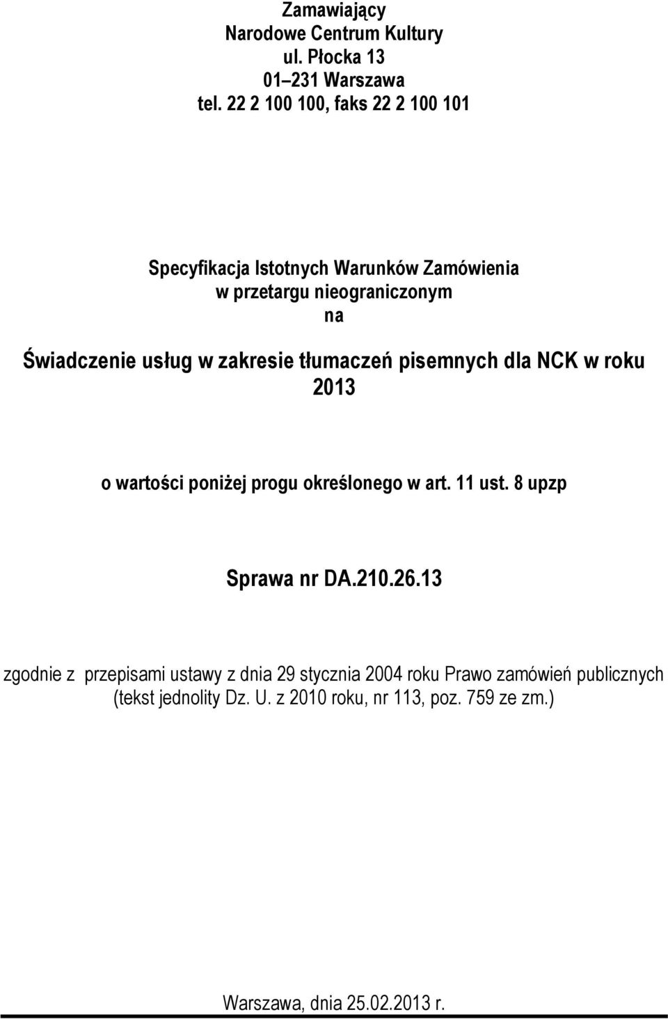 zakresie tłumaczeń pisemnych dla NCK w roku 2013 o wartości poniżej progu określonego w art. 11 ust. 8 upzp Sprawa nr DA.210.