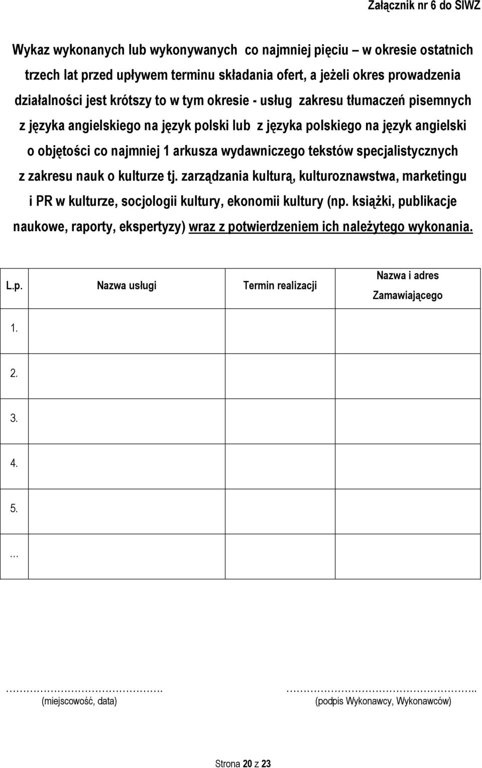 specjalistycznych z zakresu nauk o kulturze tj. zarządzania kulturą, kulturoznawstwa, marketingu i PR w kulturze, socjologii kultury, ekonomii kultury (np.