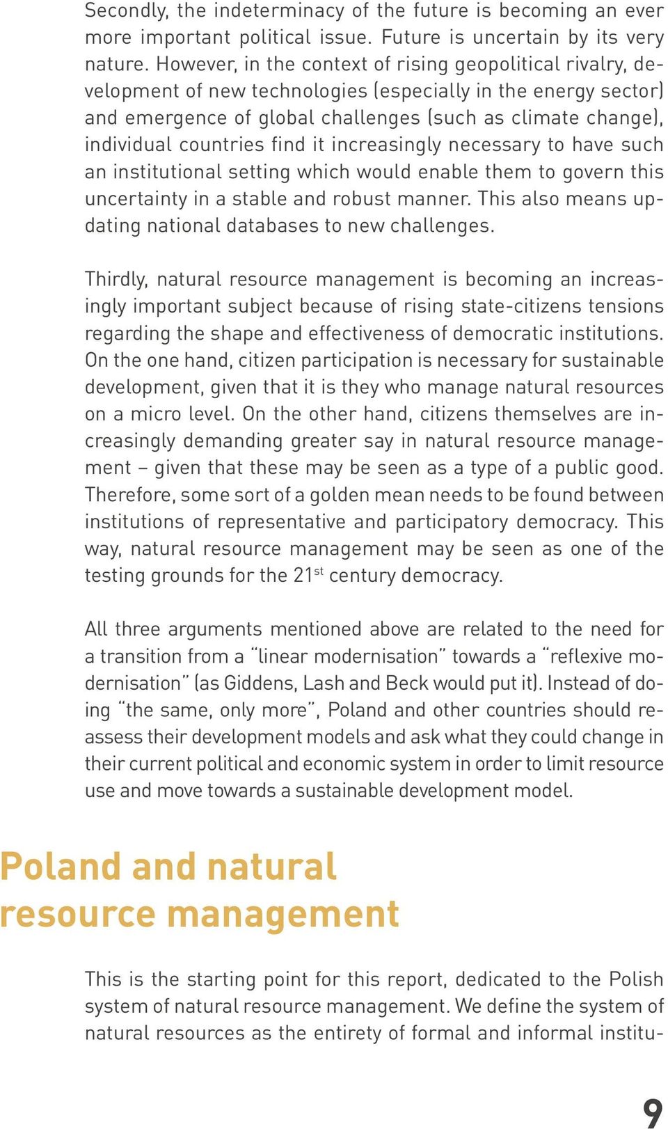 countries find it increasingly necessary to have such an institutional setting which would enable them to govern this uncertainty in a stable and robust manner.