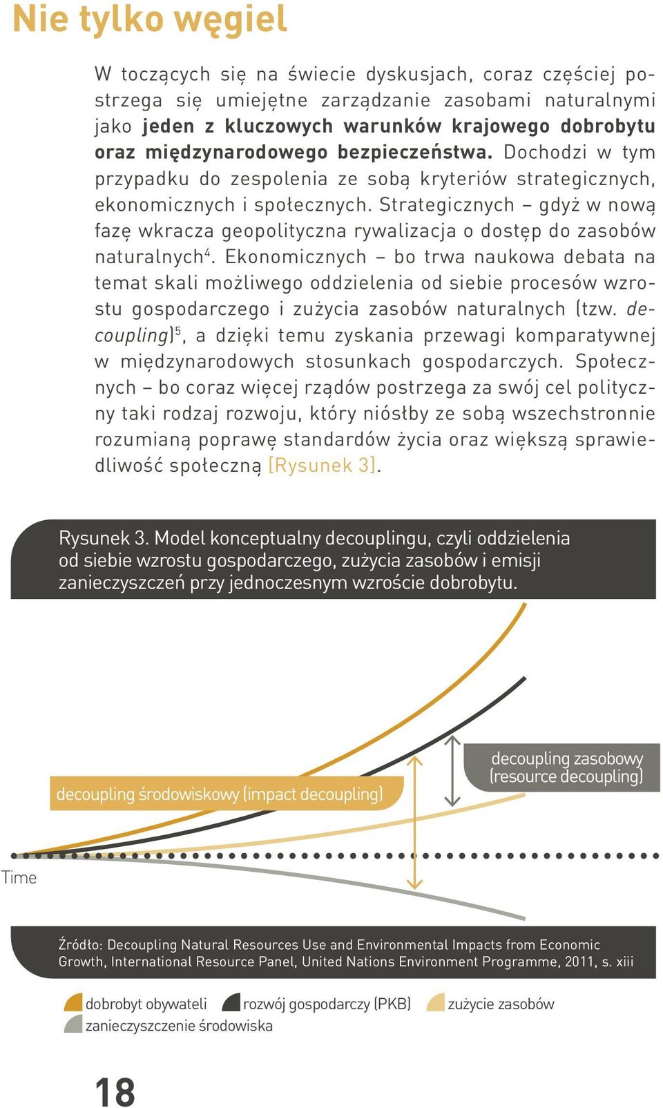 Strategicznych gdyż w nową fazę wkracza geopolityczna rywalizacja o dostęp do zasobów naturalnych 4.