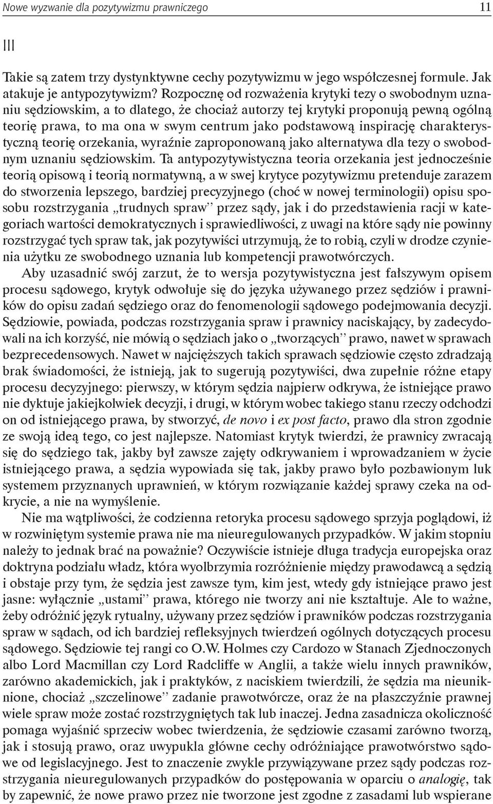 inspirację charakterystyczną teorię orzekania, wyraźnie zaproponowaną jako alternatywa dla tezy o swobodnym uznaniu sędziowskim.