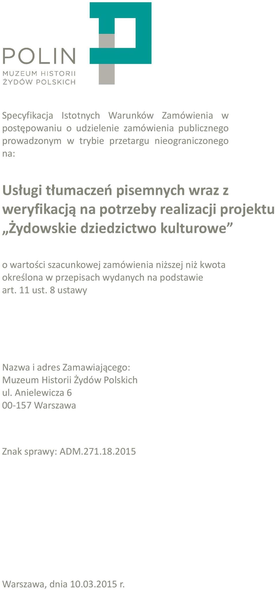 o wartości szacunkowej zamówienia niższej niż kwota określona w przepisach wydanych na podstawie art. 11 ust.