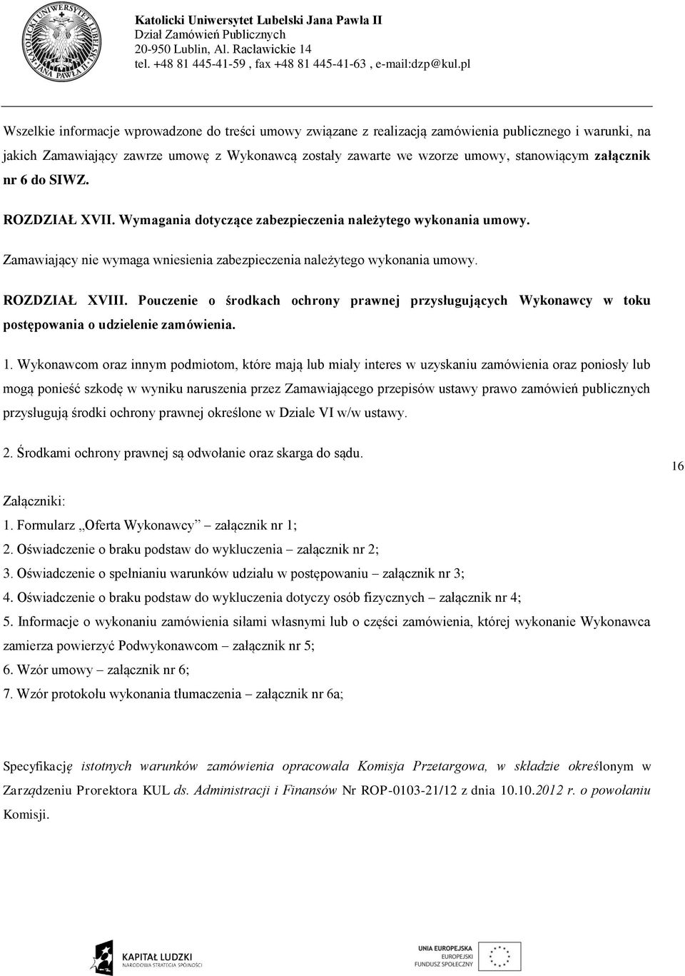 Pouczenie o środkach ochrony prawnej przysługujących Wykonawcy w toku postępowania o udzielenie zamówienia. 1.