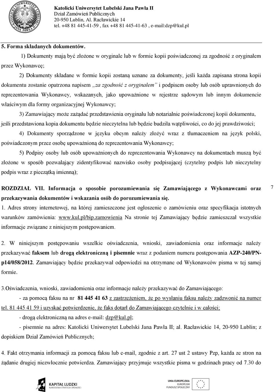 zapisana strona kopii dokumentu zostanie opatrzona napisem za zgodność z oryginałem i podpisem osoby lub osób uprawnionych do reprezentowania Wykonawcy, wskazanych, jako upoważnione w rejestrze