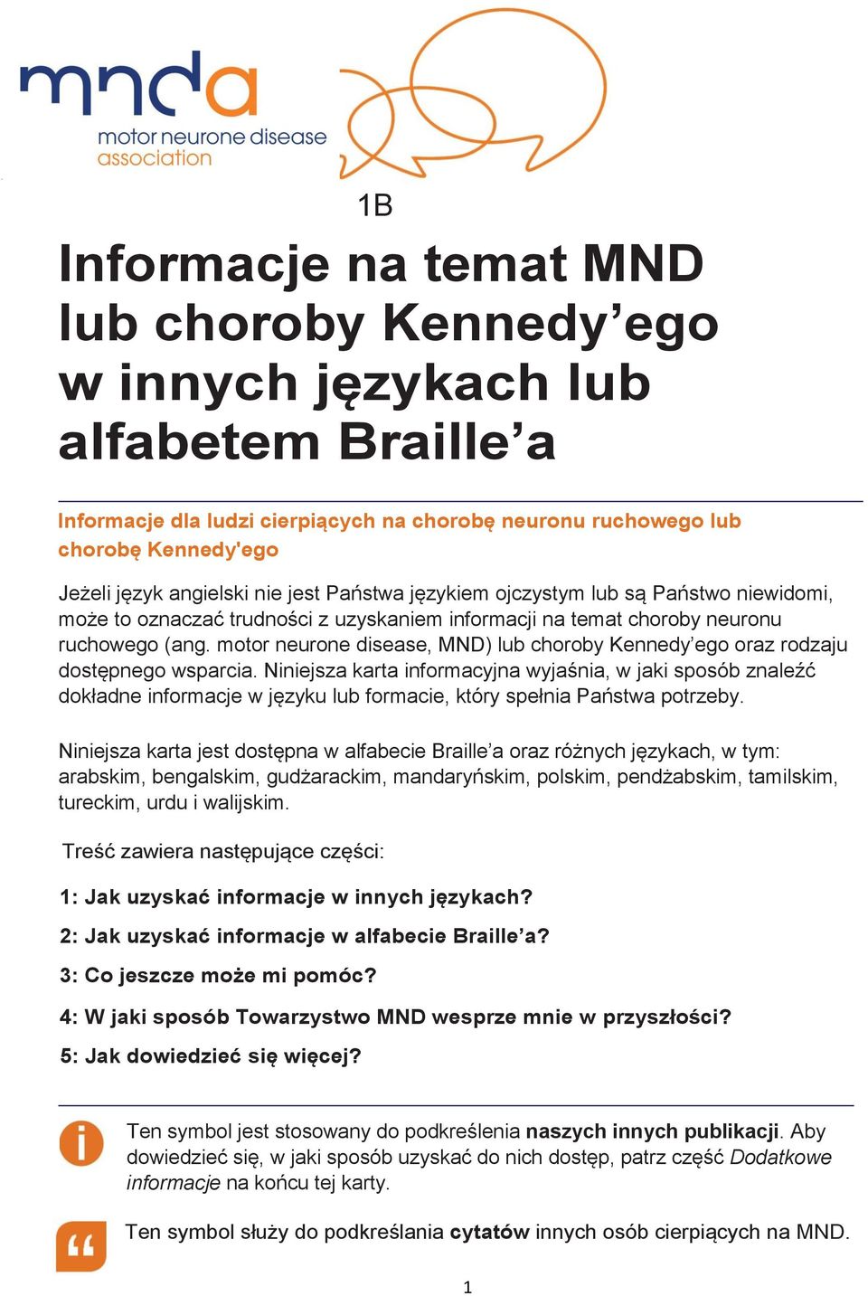 motor neurone disease, MND) lub choroby Kennedy ego oraz rodzaju dostępnego wsparcia.