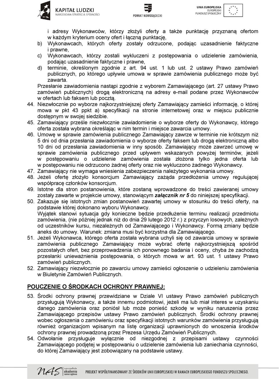 94 ust. 1 lub ust. 2 ustawy Prawo zamówień publicznych, po którego upływie umowa w sprawie zamówienia publicznego może być zawarta.