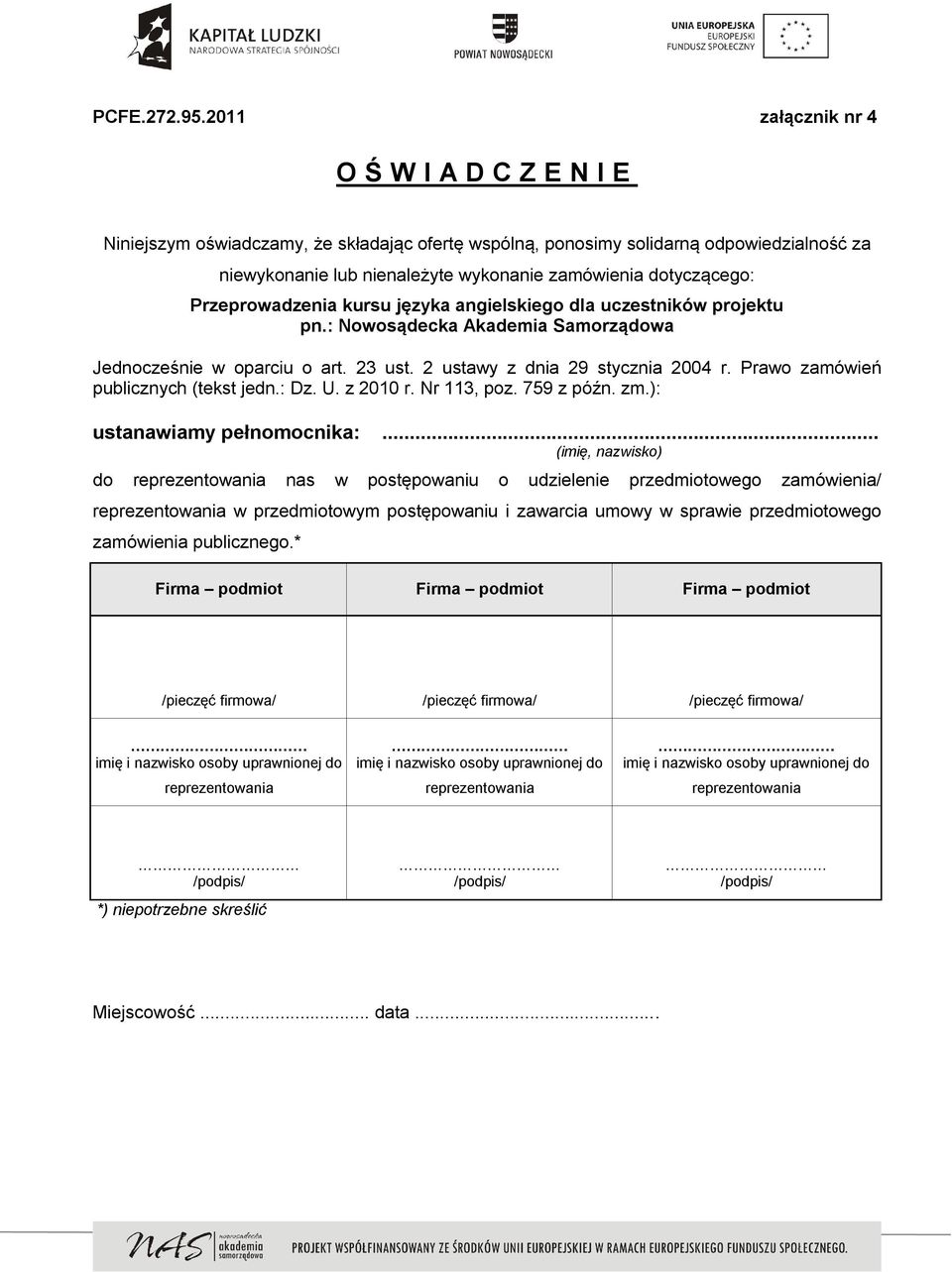 Przeprowadzenia kursu języka angielskiego dla uczestników projektu pn.: Nowosądecka Akademia Samorządowa Jednocześnie w oparciu o art. 23 ust. 2 ustawy z dnia 29 stycznia 2004 r.