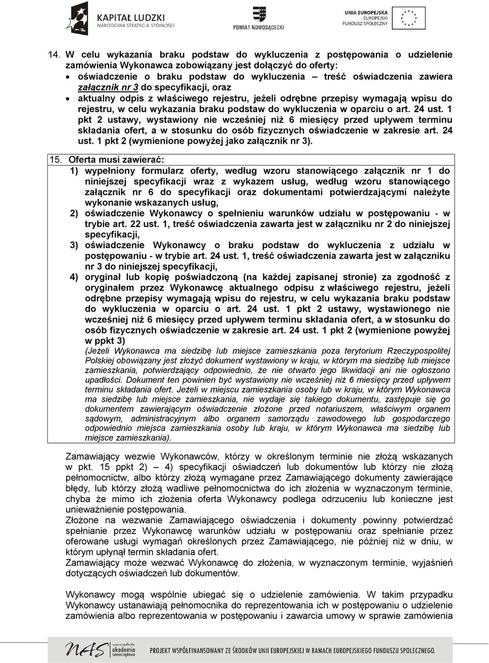 24 ust. 1 pkt 2 ustawy, wystawiony nie wcześniej niż 6 miesięcy przed upływem terminu składania ofert, a w stosunku do osób fizycznych oświadczenie w zakresie art. 24 ust.