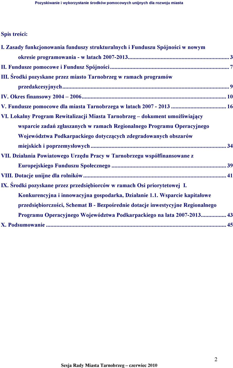 Lokalny Program Rewitalizacji Miasta dokument umożliwiający wsparcie zadań zgłaszanych w ramach Regionalnego Programu Operacyjnego Województwa Podkarpackiego dotyczących zdegradowanych obszarów