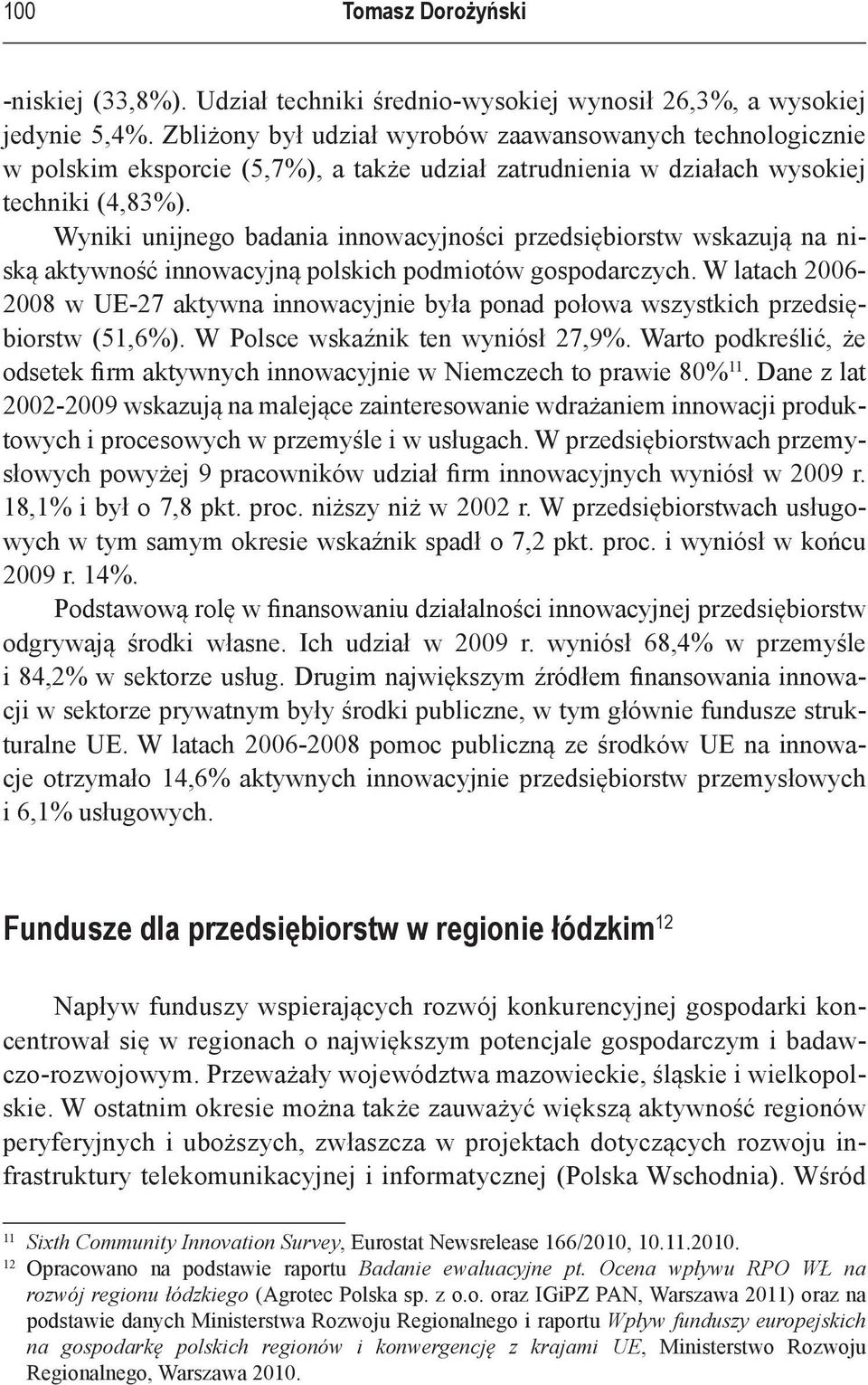 Wyniki unijnego badania innowacyjności przedsiębiorstw wskazują na niską aktywność innowacyjną polskich podmiotów gospodarczych.