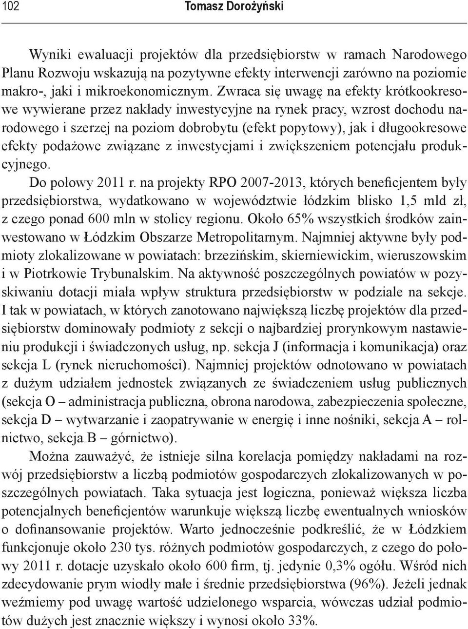 podażowe związane z inwestycjami i zwiększeniem potencjału produkcyjnego. Do połowy 2011 r.