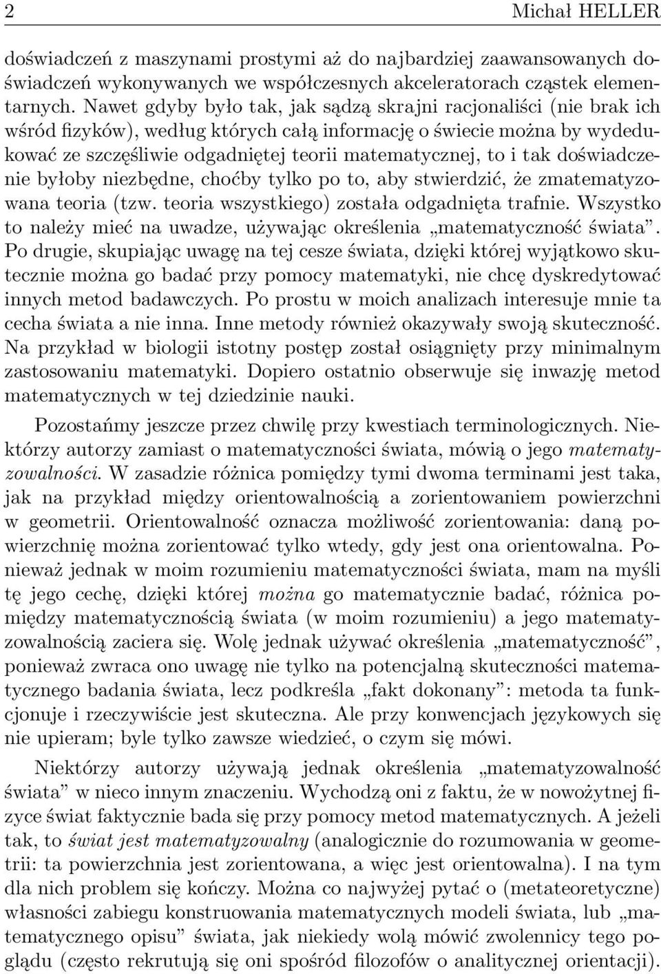 tak doświadczenie byłoby niezbędne, choćby tylko po to, aby stwierdzić, że zmatematyzowana teoria (tzw. teoria wszystkiego) została odgadnięta trafnie.