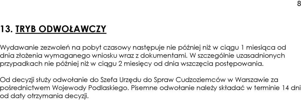 W szczególnie uzasadnionych przypadkach nie później niż w ciągu 2 miesięcy od dnia wszczęcia postępowania.