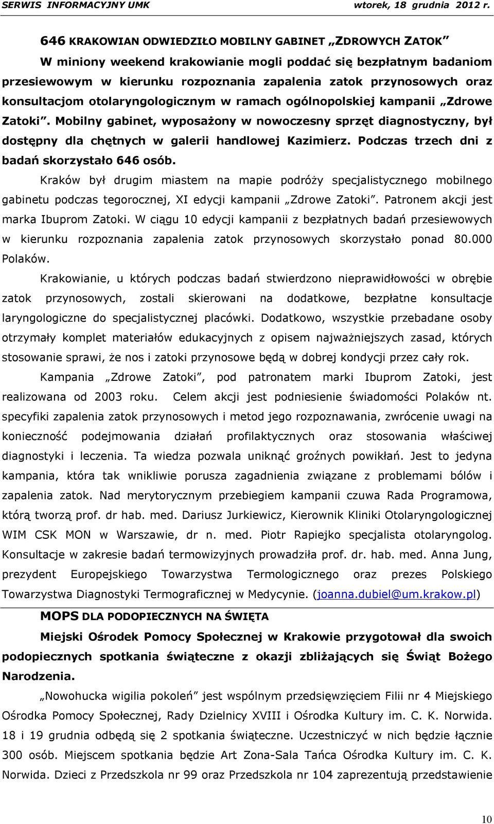 Podczas trzech dni z badań skorzystało 646 osób. Kraków był drugim miastem na mapie podróży specjalistycznego mobilnego gabinetu podczas tegorocznej, XI edycji kampanii Zdrowe Zatoki.