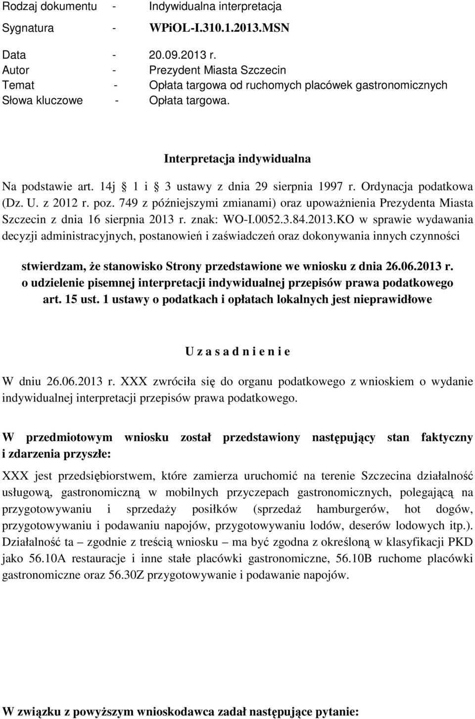 14j 1 i 3 ustawy z dnia 29 sierpnia 1997 r. Ordynacja podatkowa (Dz. U. z 2012 r. poz. 749 z późniejszymi zmianami) oraz upowaŝnienia Prezydenta Miasta Szczecin z dnia 16 sierpnia 2013 r. znak: WO-I.