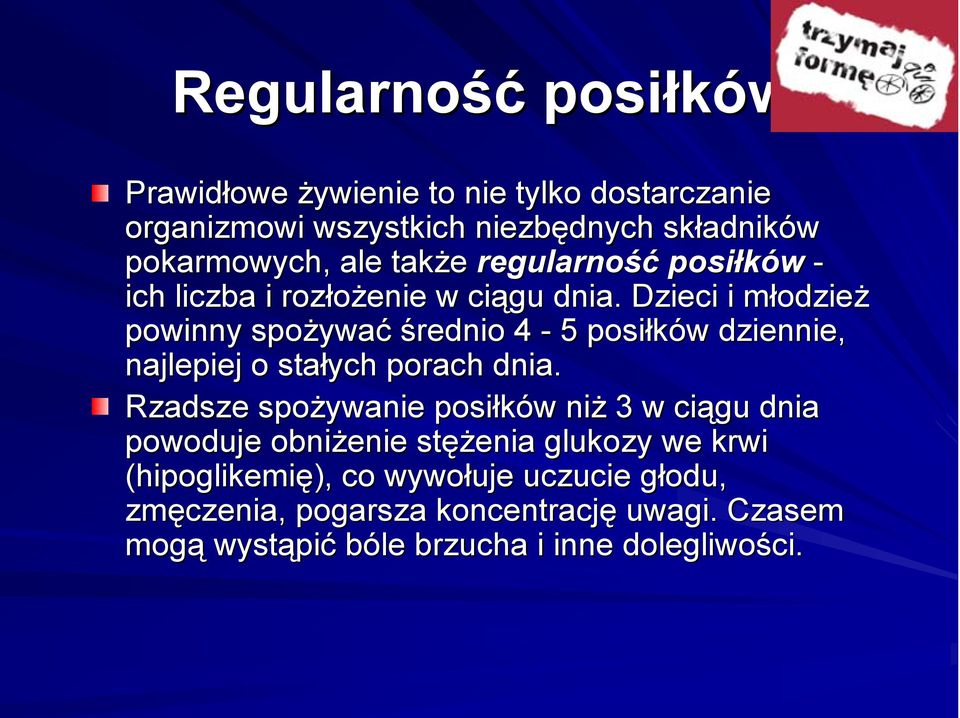 Dzieci i młodziem odzież powinny spożywa ywać średnio 4-5 posiłków w dziennie, najlepiej o stałych porach dnia.