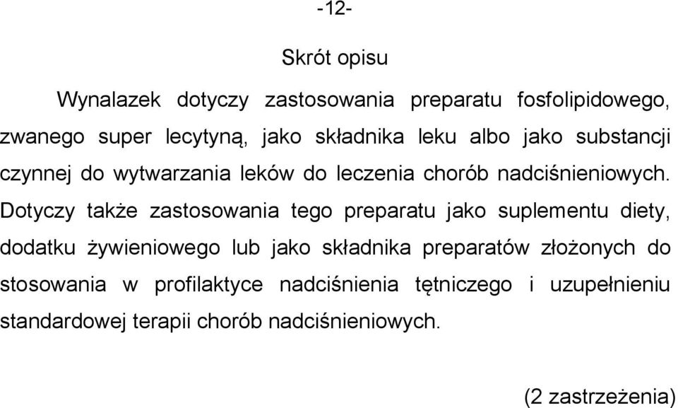 Dotyczy także zastosowania tego preparatu jako suplementu diety, dodatku żywieniowego lub jako składnika preparatów