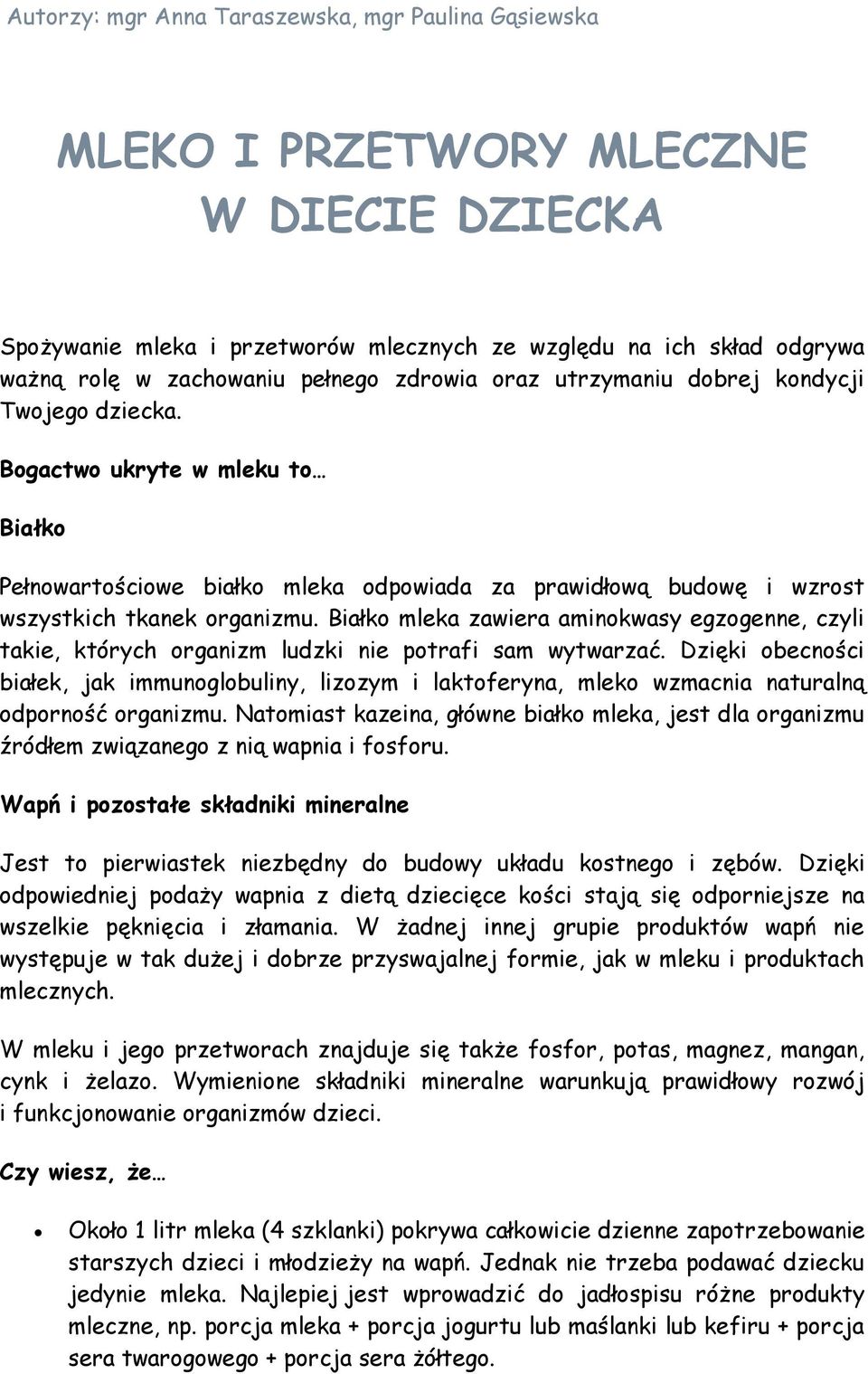 Białko mleka zawiera aminokwasy egzogenne, czyli takie, których organizm ludzki nie potrafi sam wytwarzać.