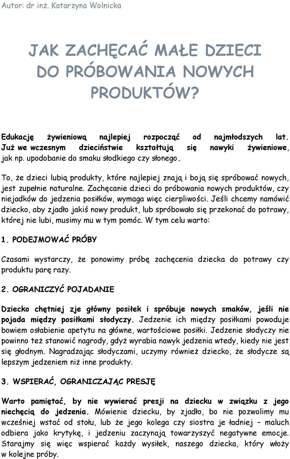 To, że dzieci lubią produkty, które najlepiej znają i boją się spróbować nowych, jest zupełnie naturalne.