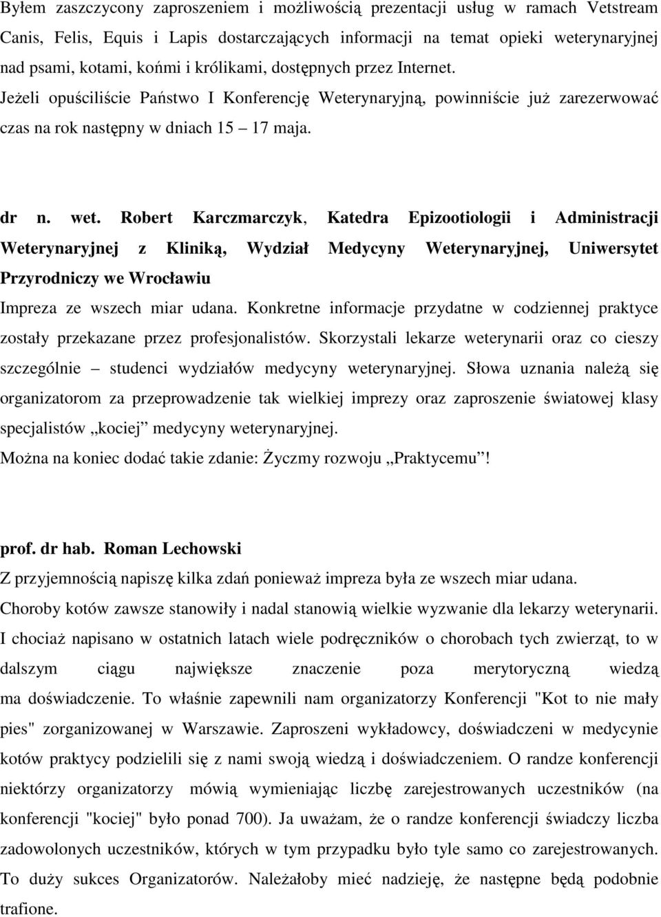 Robert Karczmarczyk, Katedra Epizootiologii i Administracji Weterynaryjnej z Kliniką, Wydział Medycyny Weterynaryjnej, Uniwersytet Przyrodniczy we Wrocławiu Impreza ze wszech miar udana.