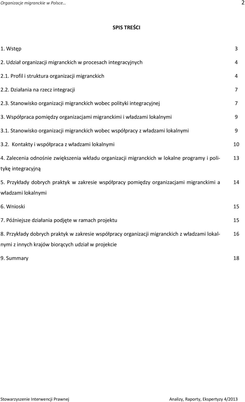 Stanowisko organizacji migranckich wobec współpracy z władzami lokalnymi 9 3.2. Kontakty i współpraca z władzami lokalnymi 10 4.