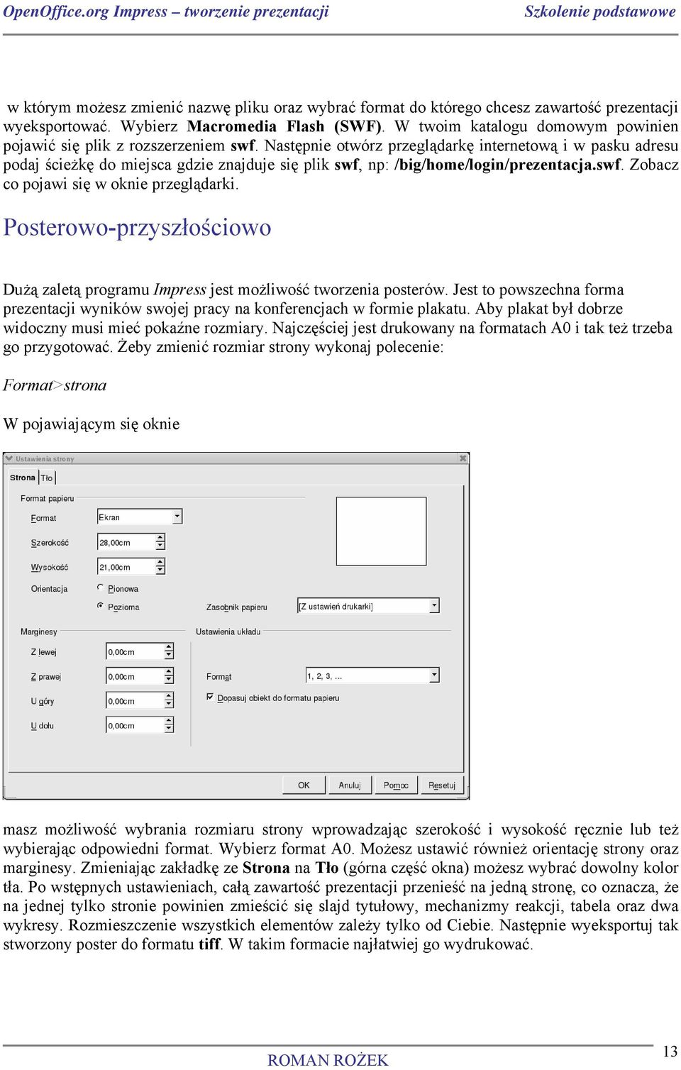 Następnie otwórz przeglądarkę internetową i w pasku adresu podaj ścieżkę do miejsca gdzie znajduje się plik swf, np: /big/home/login/prezentacja.swf. Zobacz co pojawi się w oknie przeglądarki.