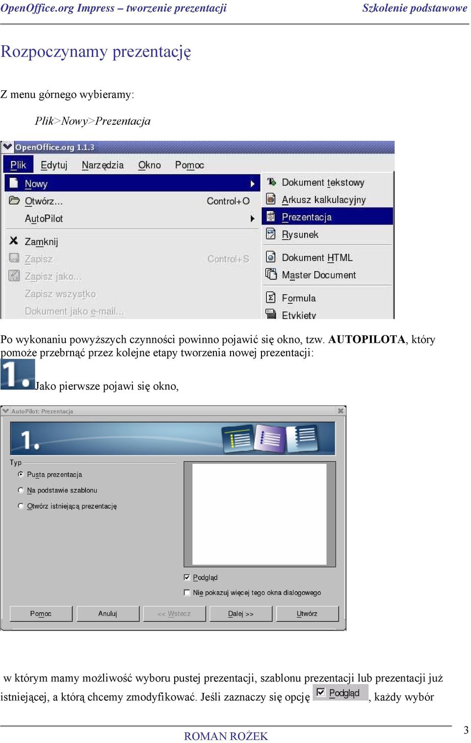 AUTOPILOTA, który pomoże przebrnąć przez kolejne etapy tworzenia nowej prezentacji: Jako pierwsze pojawi