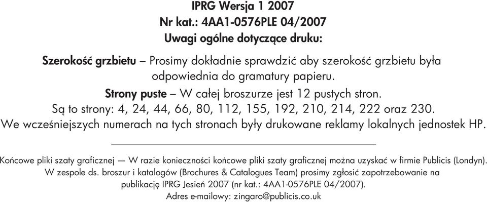 Strony puste W całej broszurze jest 12 pustych stron. S to strony: 4, 24, 44, 66, 80, 112, 155, 192, 210, 214, 222 oraz 230.