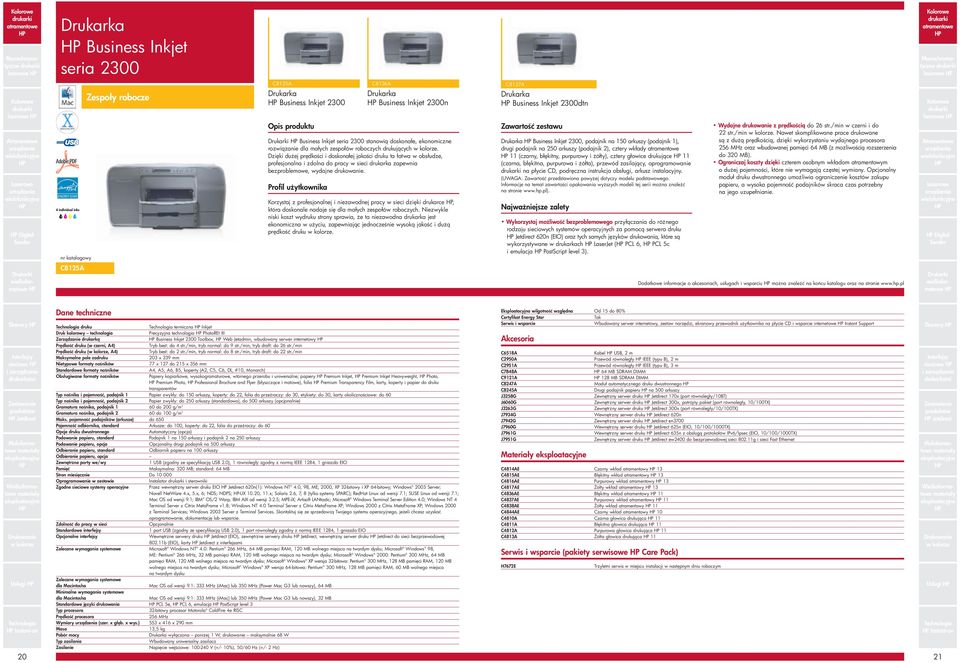 C8126A Business Inkjet 2300n Korzystaj z profesjonalnej i niezawodnej pracy w sieci dzi ki drukarce, która doskonale nadaje si dla małych zespołów roboczych.