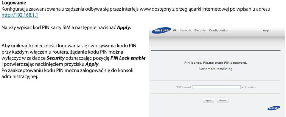 Aby uniknąć konieczności logowania się i wpisywania kodu PIN przy każdym włączeniu routera, żądanie kodu PIN można wyłączyć w