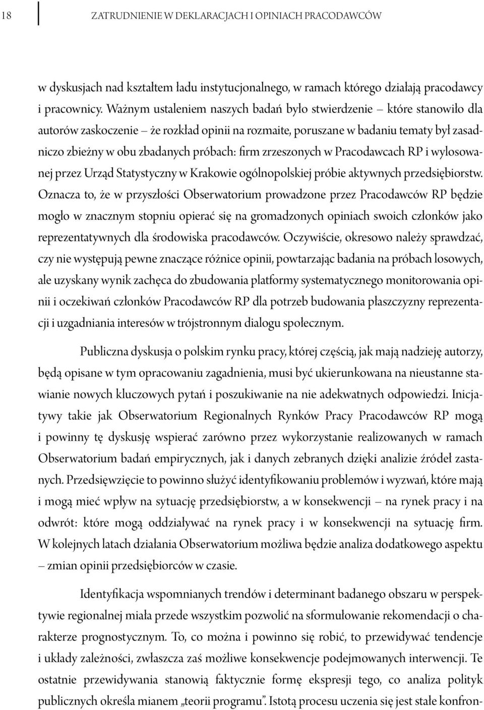 firm zrzeszonych w Pracodawcach RP i wylosowanej przez Urząd Statystyczny w Krakowie ogólnopolskiej próbie aktywnych przedsiębiorstw.