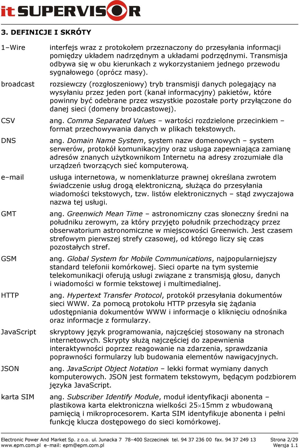 rozsiewczy (rozgłoszeniowy) tryb transmisji danych polegający na wysyłaniu przez jeden port (kanał informacyjny) pakietów, które powinny być odebrane przez wszystkie pozostałe porty przyłączone do