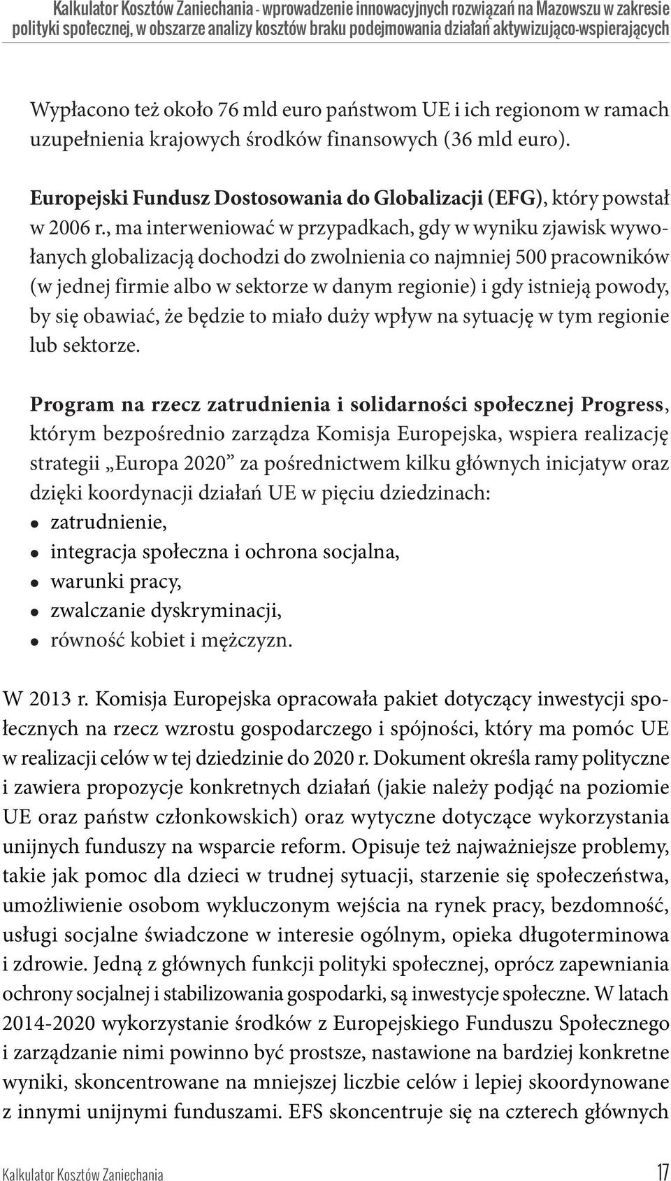 Europejski Fundusz Dostosowania do Globalizacji (EFG), który powstał w 2006 r.