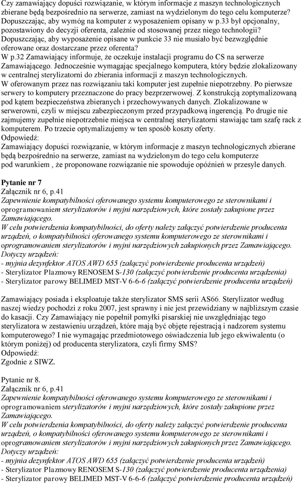 Dopuszczając, aby wyposażenie opisane w punkcie 33 nie musiało być bezwzględnie oferowane oraz dostarczane przez oferenta? W p.