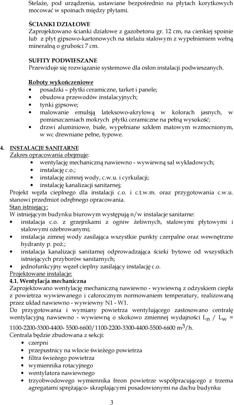 SUFITY PODWIESZANE Przewiduje się rozwiązanie systemowe dla osłon instalacji podwieszanych.