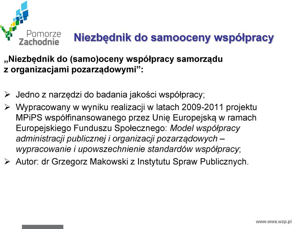 współfinansowanego przez Unię Europejską w ramach Europejskiego Funduszu Społecznego: Model współpracy administracji