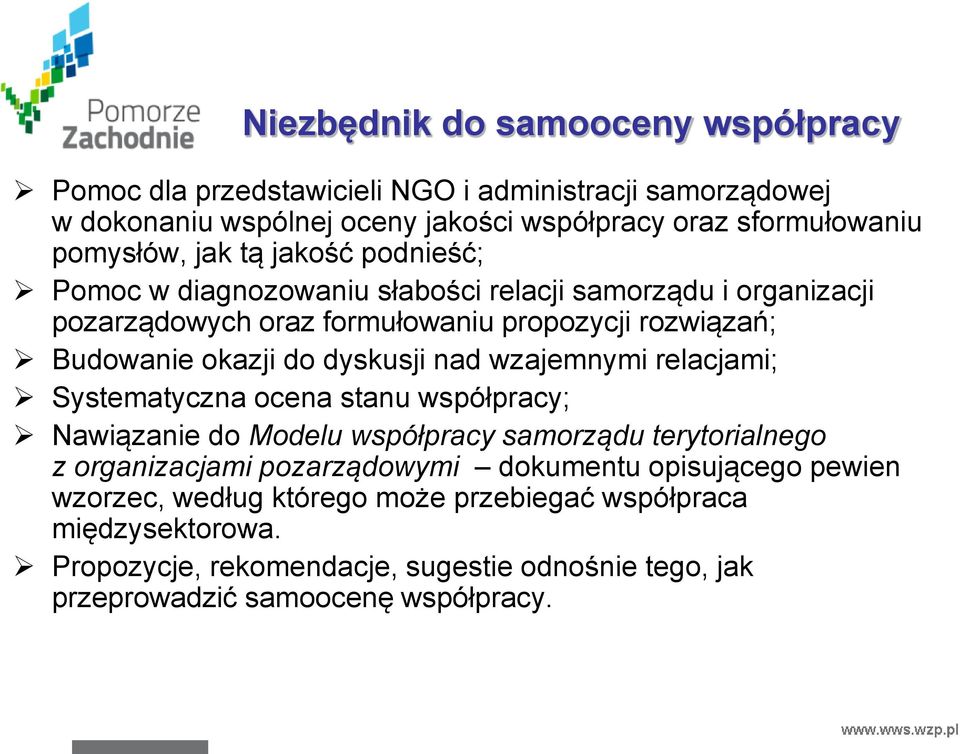 dyskusji nad wzajemnymi relacjami; Systematyczna ocena stanu współpracy; Nawiązanie do Modelu współpracy samorządu terytorialnego z organizacjami pozarządowymi