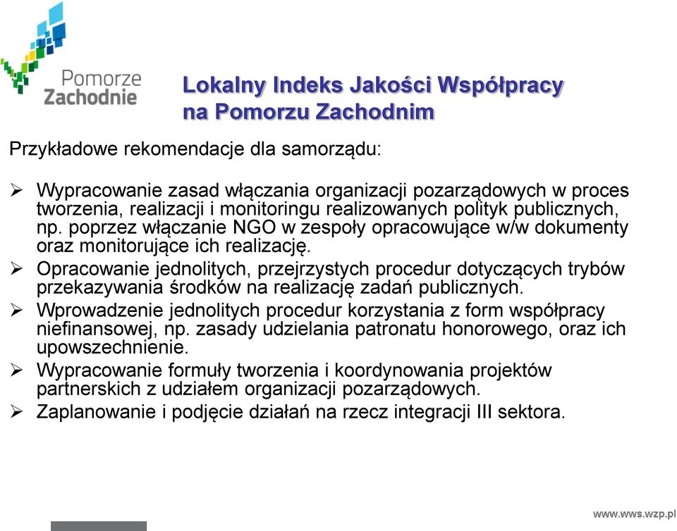 Opracowanie jednolitych, przejrzystych procedur dotyczących trybów przekazywania środków na realizację zadań publicznych.