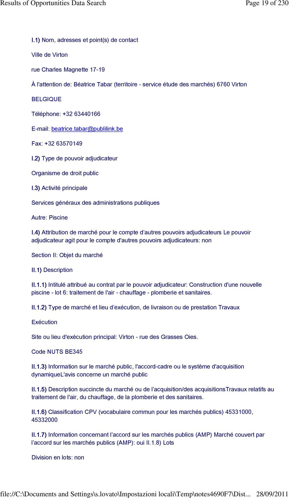 63440166 E-mail: beatrice.tabar@publilink.be Fax: +32 63570149 I.2) Type de pouvoir adjudicateur Organisme de droit public I.