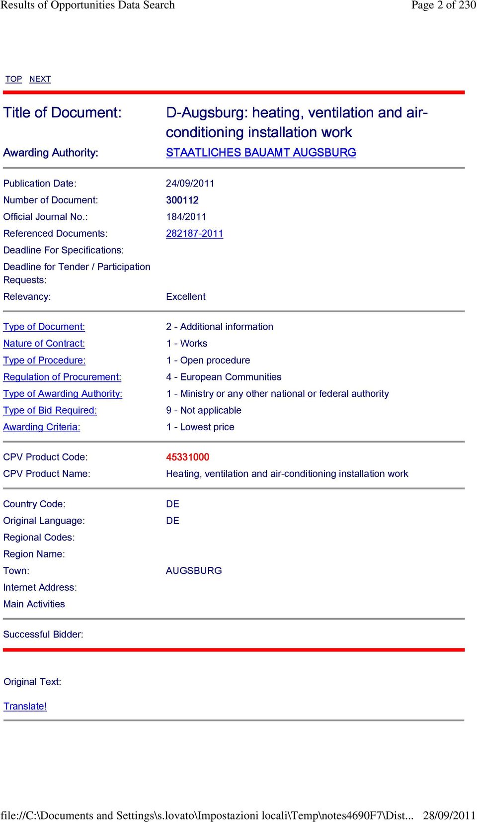 : 184/2011 Referenced Documents: 282187-2011 Deadline For Specifications: Deadline for Tender / Participation Requests: Relevancy: Excellent Type of Document: Nature of Contract: Type of Procedure: