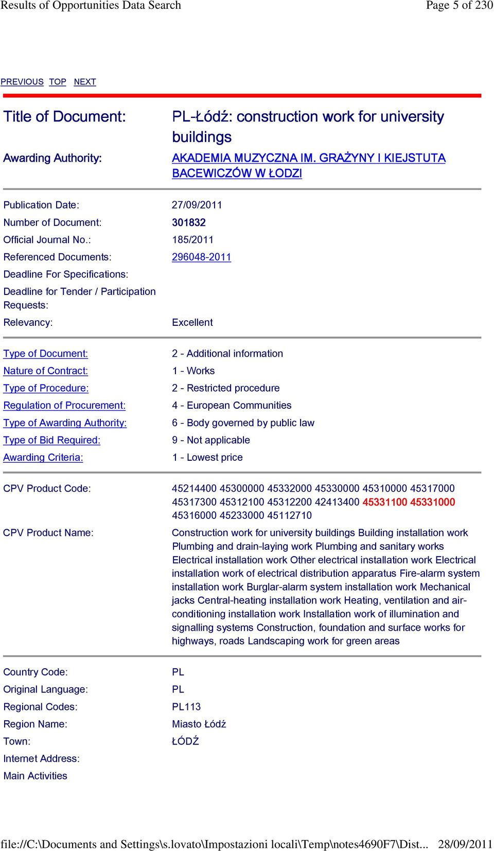 : 185/2011 Referenced Documents: 296048-2011 Deadline For Specifications: Deadline for Tender / Participation Requests: Relevancy: Excellent Type of Document: Nature of Contract: Type of Procedure: