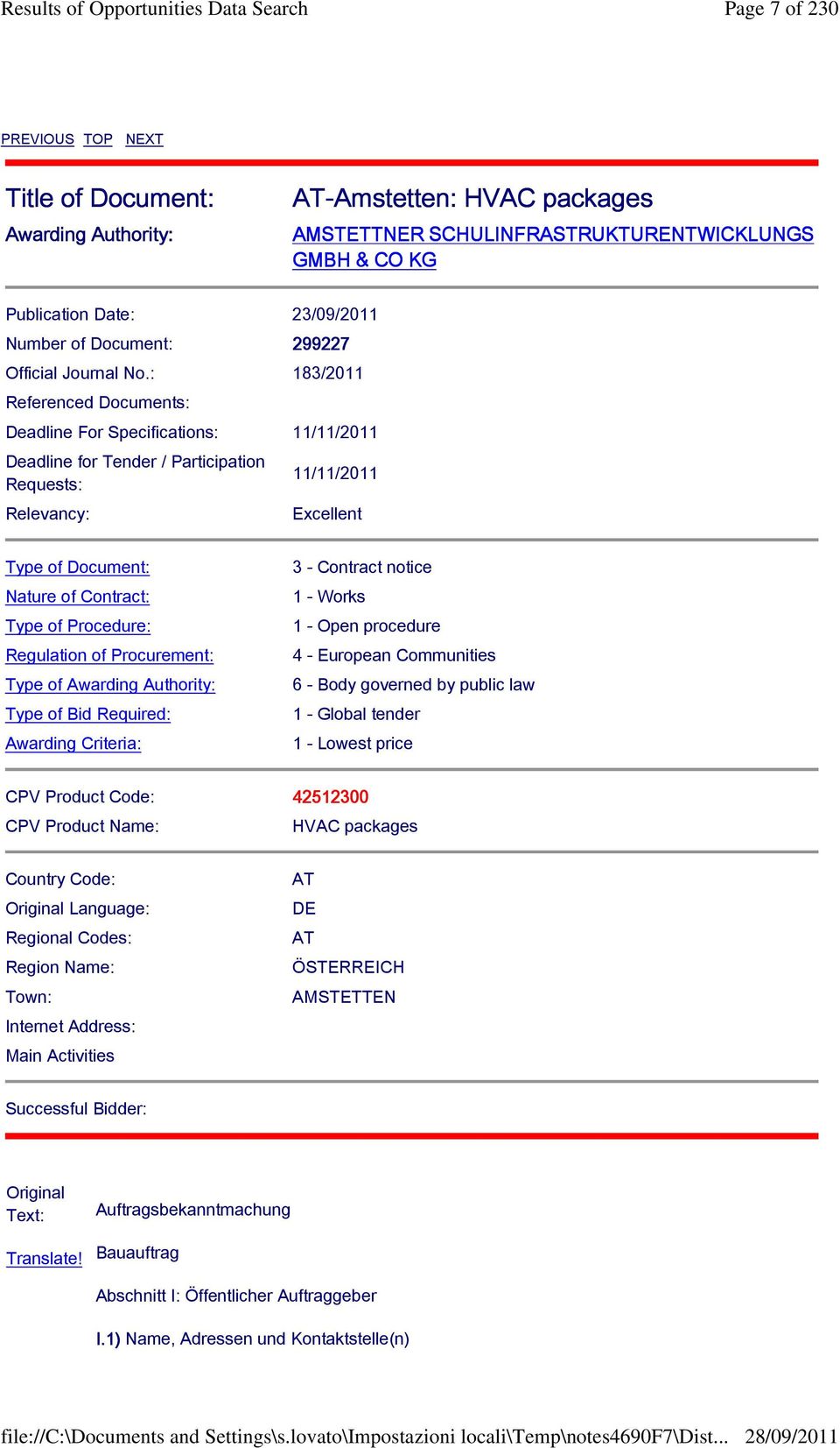 : 183/2011 Referenced Documents: Deadline For Specifications: 11/11/2011 Deadline for Tender / Participation Requests: Relevancy: 11/11/2011 Excellent Type of Document: Nature of Contract: Type of