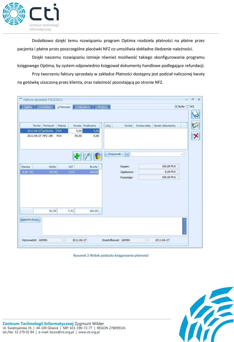 Dzięki naszemu rozwiązaniu istnieje również możliwość takiego skonfigurowania programu księgowego Optima, by system odpowiednio księgował