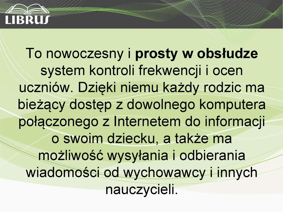 Dzięki niemu każdy rodzic ma bieżący dostęp z dowolnego komputera