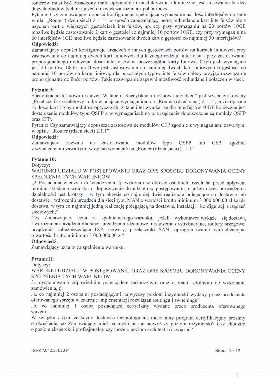 1" w sposób zapewniający pełną redundancje kart interfejsów ale z użyciem kart o większych gęstościach interfejsów, np.