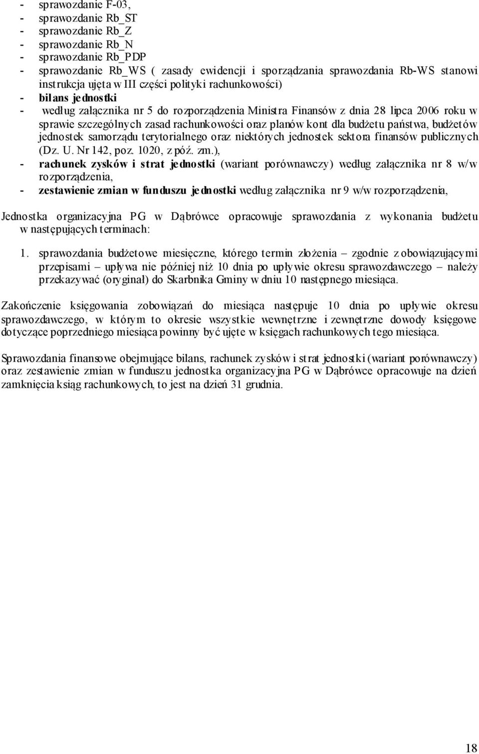 planów kont dla budżetu państwa, budżetów jednostek samorządu terytorialnego oraz niektórych jednostek sektora finansów publicznych (Dz. U. Nr 142, poz. 1020, z póź. zm.