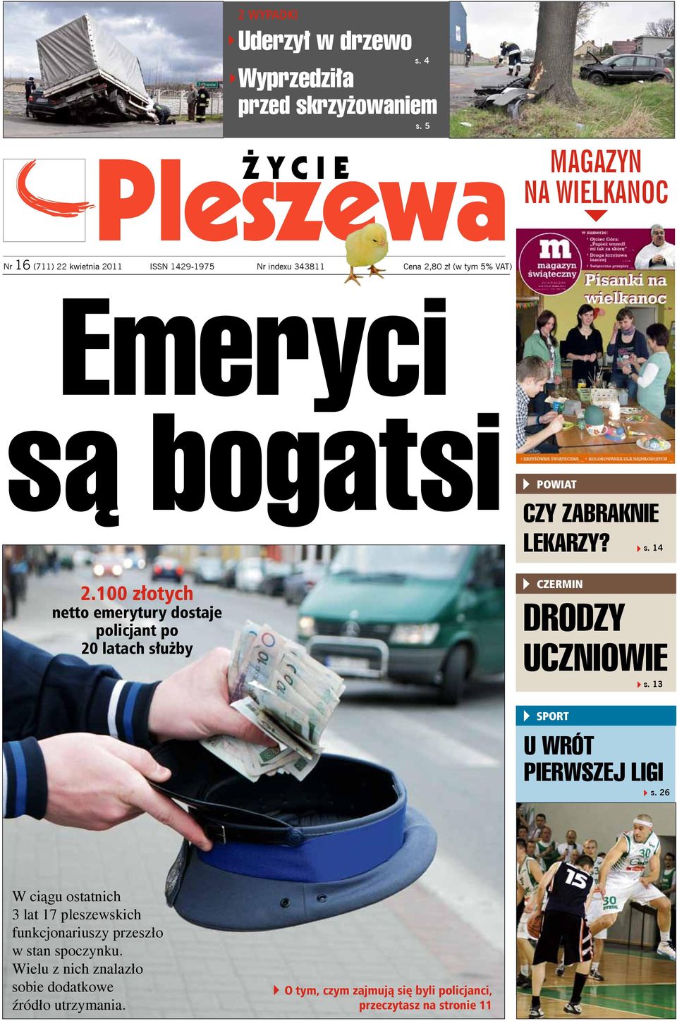 100 złotych netto emerytury dostaje policjant po 20 latach służby POWIAT CZY ZABRAKNIE LEKARZY? CZERMIN s. 14 DRODZY UCZNIOWIE s.